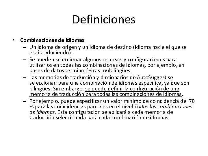 Definiciones • Combinaciones de idiomas – Un idioma de origen y un idioma de