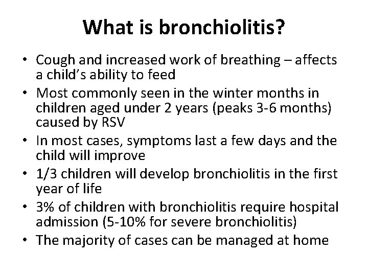 What is bronchiolitis? • Cough and increased work of breathing – affects a child’s