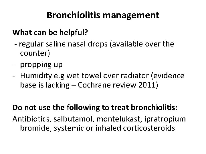 Bronchiolitis management What can be helpful? - regular saline nasal drops (available over the