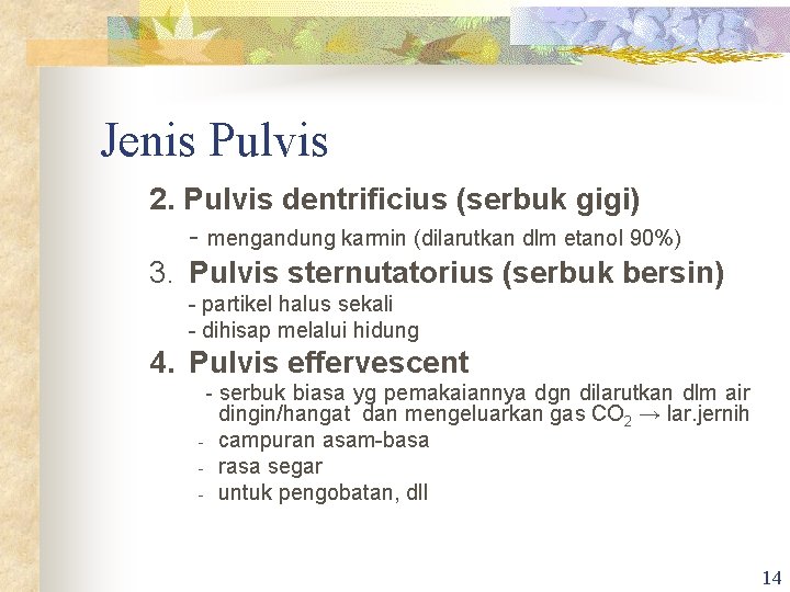 Jenis Pulvis 2. Pulvis dentrificius (serbuk gigi) - mengandung karmin (dilarutkan dlm etanol 90%)