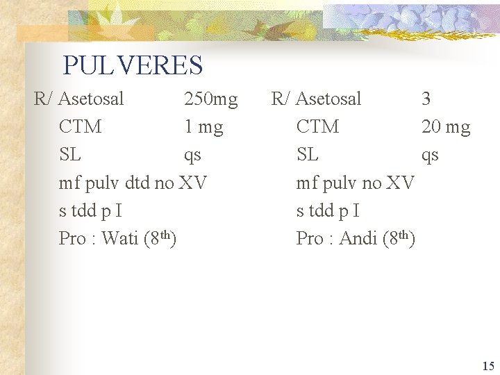 PULVERES R/ Asetosal 250 mg CTM 1 mg SL qs mf pulv dtd no