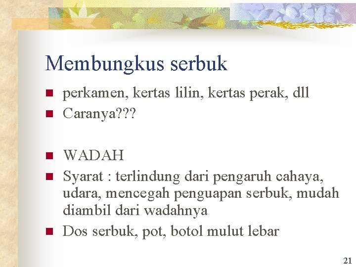 Membungkus serbuk n n n perkamen, kertas lilin, kertas perak, dll Caranya? ? ?