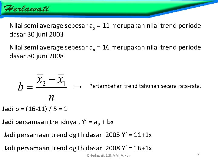 Nilai semi average sebesar ao = 11 merupakan nilai trend periode dasar 30 juni