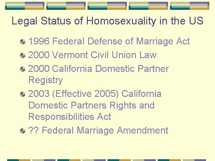 Legal Status of Homosexuality in the US 1996 Federal Defense of Marriage Act 2000
