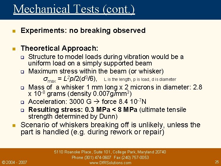 Mechanical Tests (cont. ) n Experiments: no breaking observed n Theoretical Approach: q q