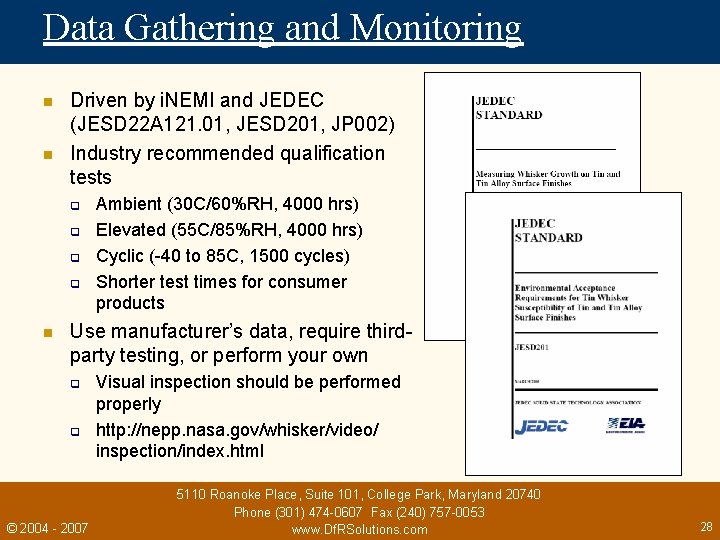 Data Gathering and Monitoring n n Driven by i. NEMI and JEDEC (JESD 22