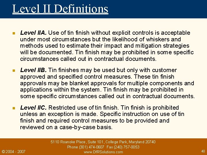 Level II Definitions n Level IIA. Use of tin finish without explicit controls is