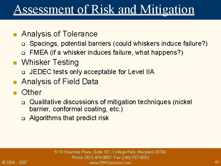Assessment of Risk and Mitigation n Analysis of Tolerance q q n Whisker Testing
