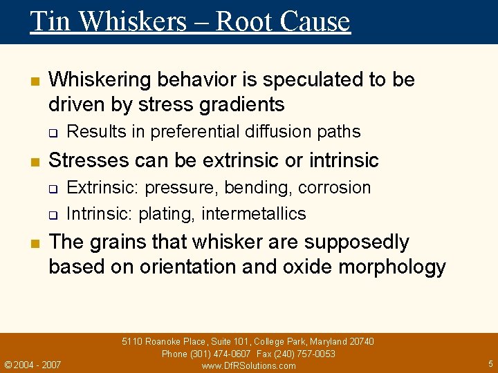 Tin Whiskers – Root Cause n Whiskering behavior is speculated to be driven by
