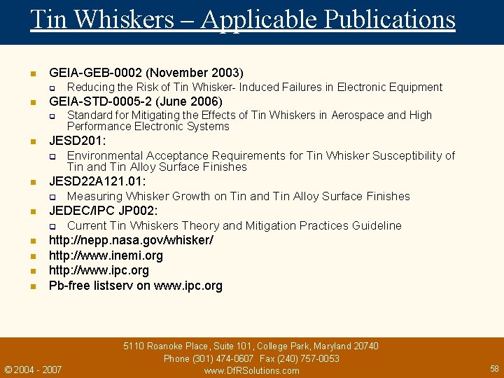 Tin Whiskers – Applicable Publications n GEIA-GEB-0002 (November 2003) q n GEIA-STD-0005 -2 (June