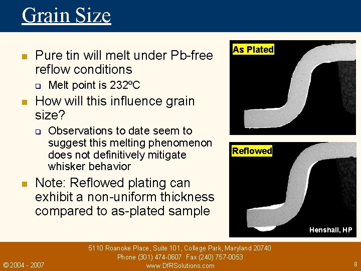 Grain Size n Pure tin will melt under Pb-free reflow conditions q n Melt