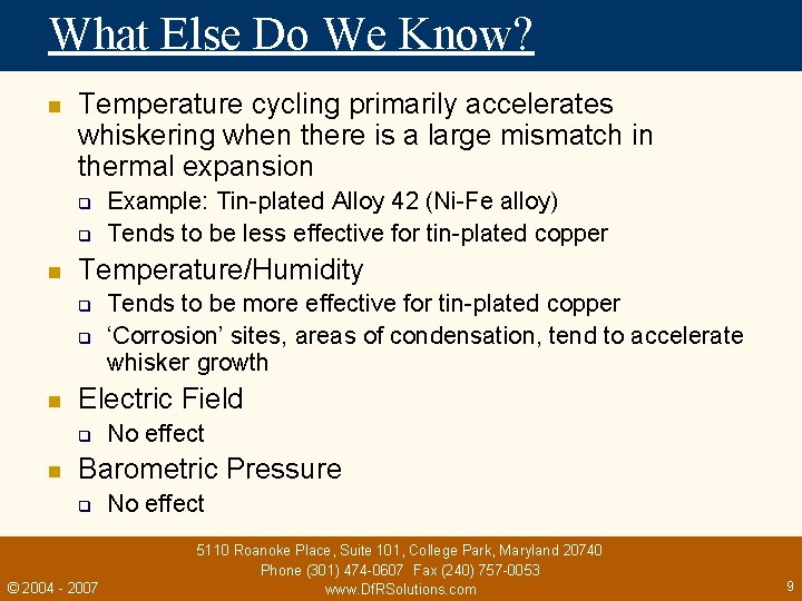 What Else Do We Know? n Temperature cycling primarily accelerates whiskering when there is