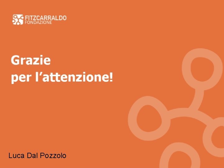 Grazie per l’attenzione! Luca Dal Pozzolo 