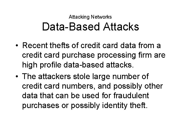 Attacking Networks Data-Based Attacks • Recent thefts of credit card data from a credit