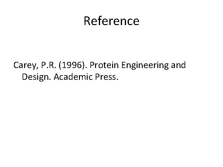 Reference Carey, P. R. (1996). Protein Engineering and Design. Academic Press. 
