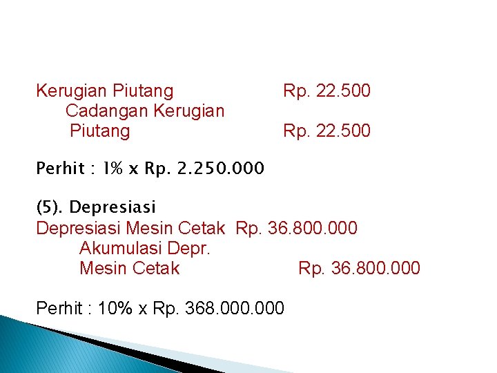 Kerugian Piutang Cadangan Kerugian Piutang Rp. 22. 500 Perhit : 1% x Rp. 2.