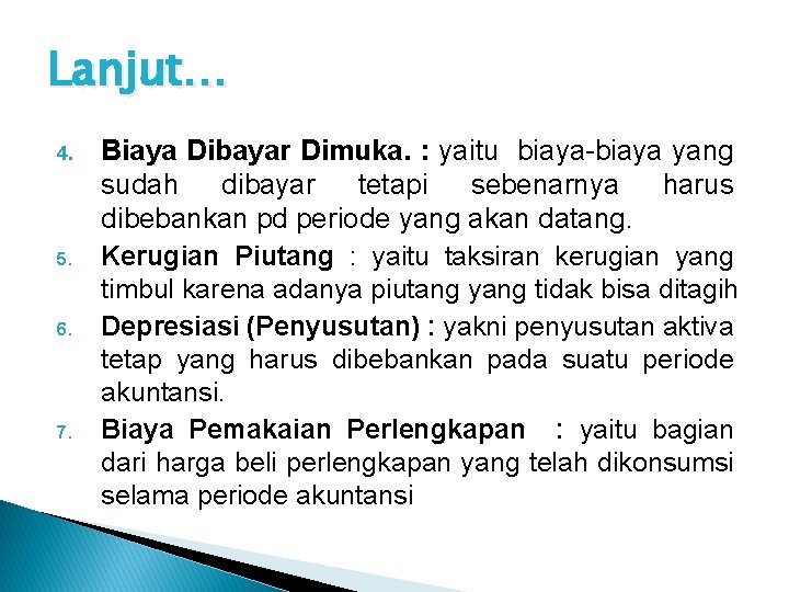 Lanjut… 4. 5. 6. 7. Biaya Dibayar Dimuka. : yaitu biaya-biaya yang sudah dibayar