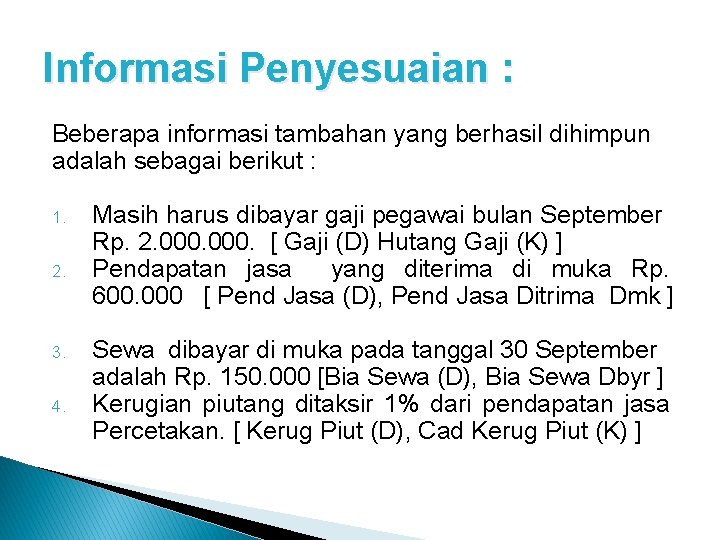 Informasi Penyesuaian : Beberapa informasi tambahan yang berhasil dihimpun adalah sebagai berikut : 1.