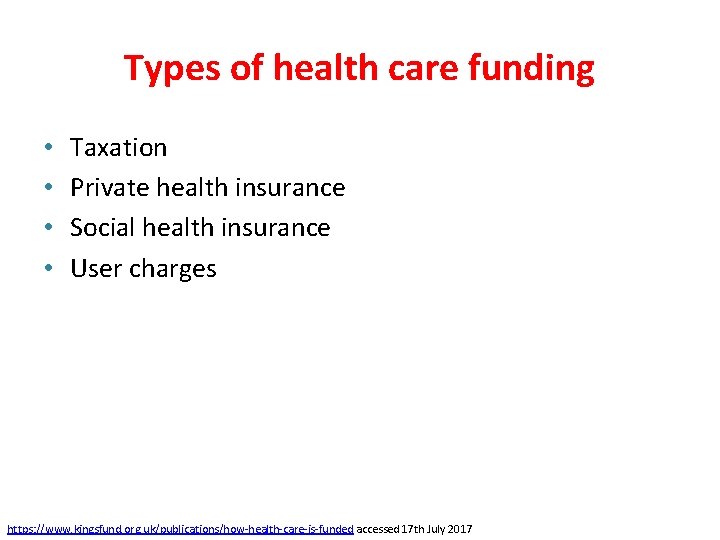 Types of health care funding • • Taxation Private health insurance Social health insurance