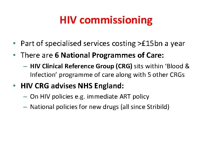 HIV commissioning • Part of specialised services costing >£ 15 bn a year •