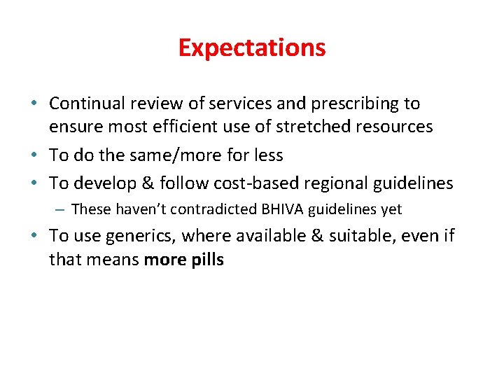 Expectations • Continual review of services and prescribing to ensure most efficient use of