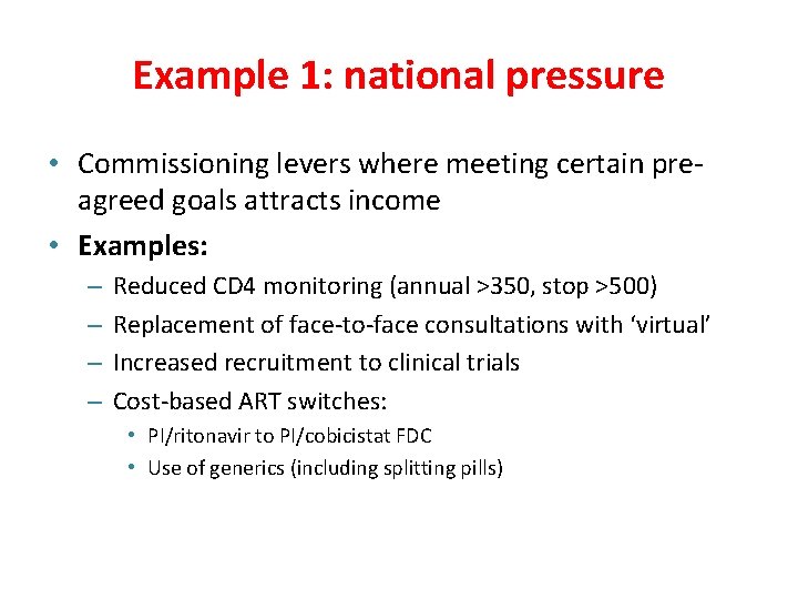 Example 1: national pressure • Commissioning levers where meeting certain preagreed goals attracts income