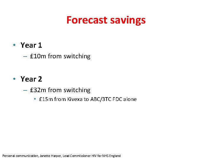 Forecast savings • Year 1 – £ 10 m from switching • Year 2
