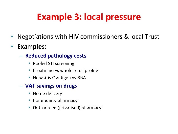 Example 3: local pressure • Negotiations with HIV commissioners & local Trust • Examples: