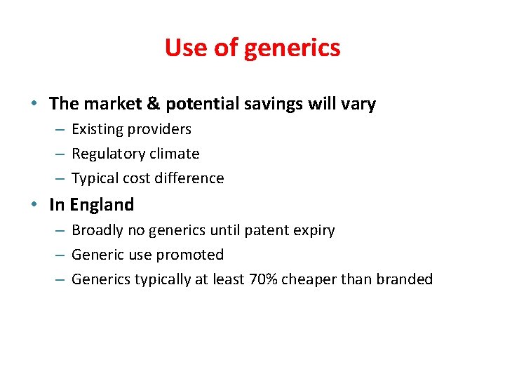 Use of generics • The market & potential savings will vary – Existing providers
