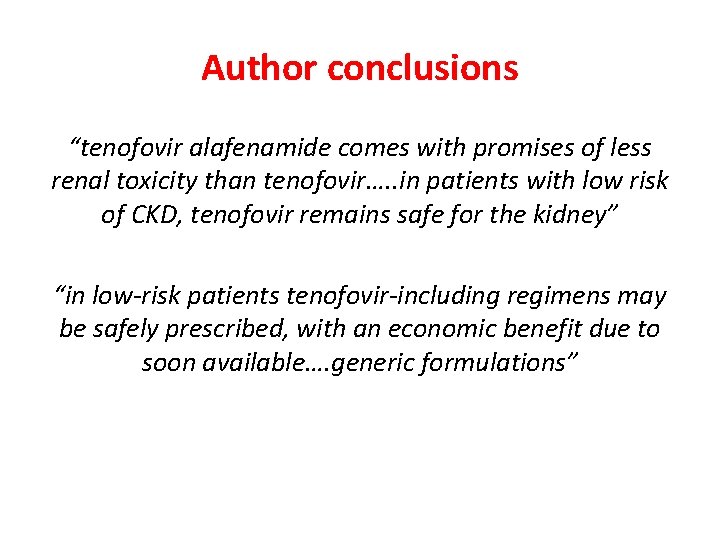 Author conclusions “tenofovir alafenamide comes with promises of less renal toxicity than tenofovir…. .