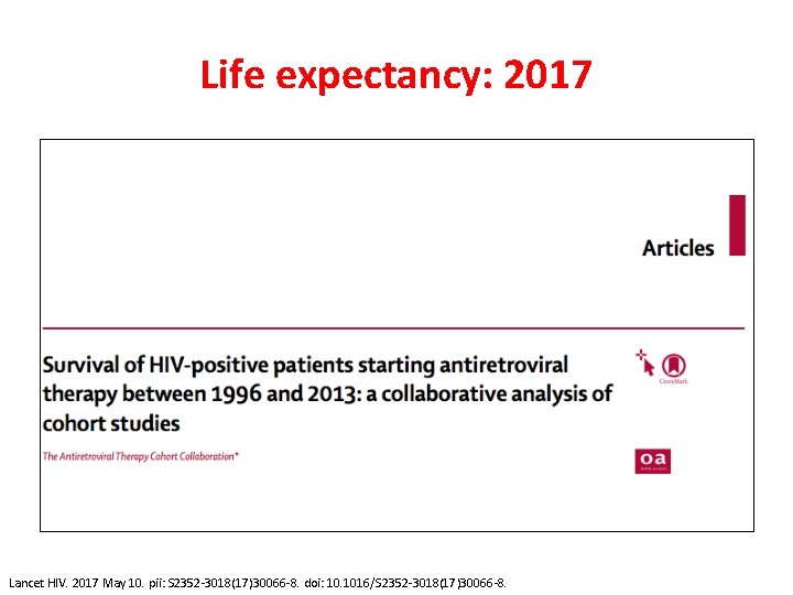 Life expectancy: 2017 Lancet HIV. 2017 May 10. pii: S 2352 -3018(17)30066 -8. doi: