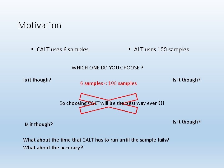 Motivation • CALT uses 6 samples • ALT uses 100 samples WHICH ONE DO