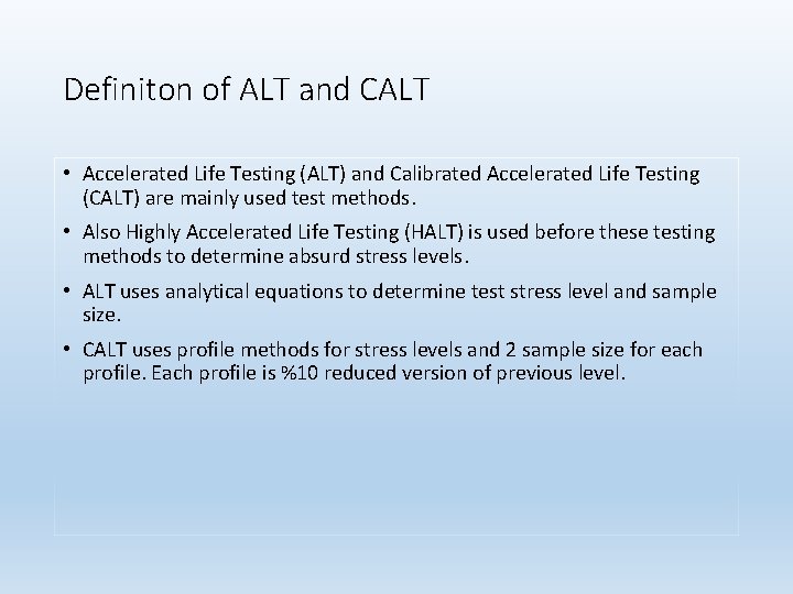 Definiton of ALT and CALT • Accelerated Life Testing (ALT) and Calibrated Accelerated Life