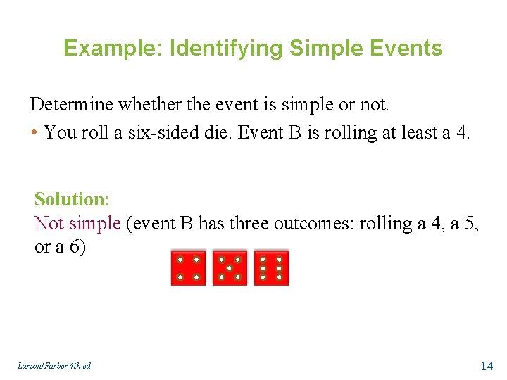 Example: Identifying Simple Events Determine whether the event is simple or not. • You