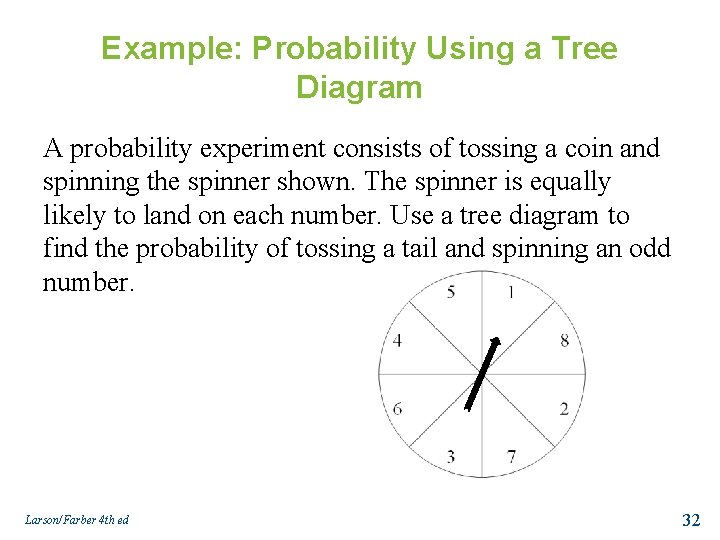 Example: Probability Using a Tree Diagram A probability experiment consists of tossing a coin