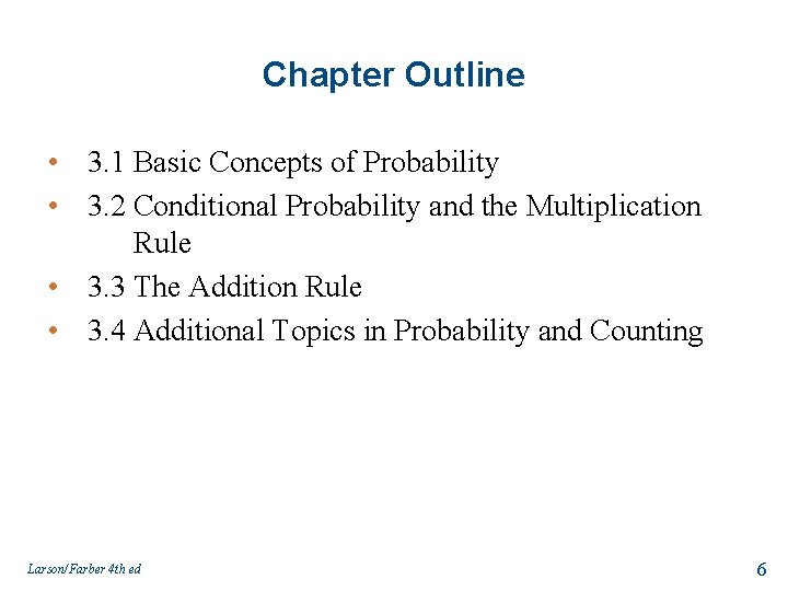 Chapter Outline • 3. 1 Basic Concepts of Probability • 3. 2 Conditional Probability