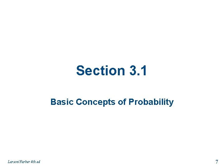 Section 3. 1 Basic Concepts of Probability Larson/Farber 4 th ed 7 