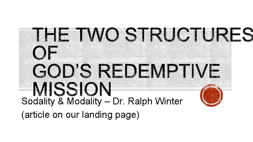 Sodality & Modality – Dr. Ralph Winter (article on our landing page) 