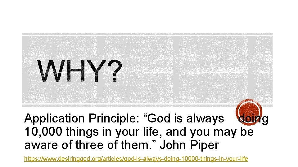 Application Principle: “God is always doing 10, 000 things in your life, and you