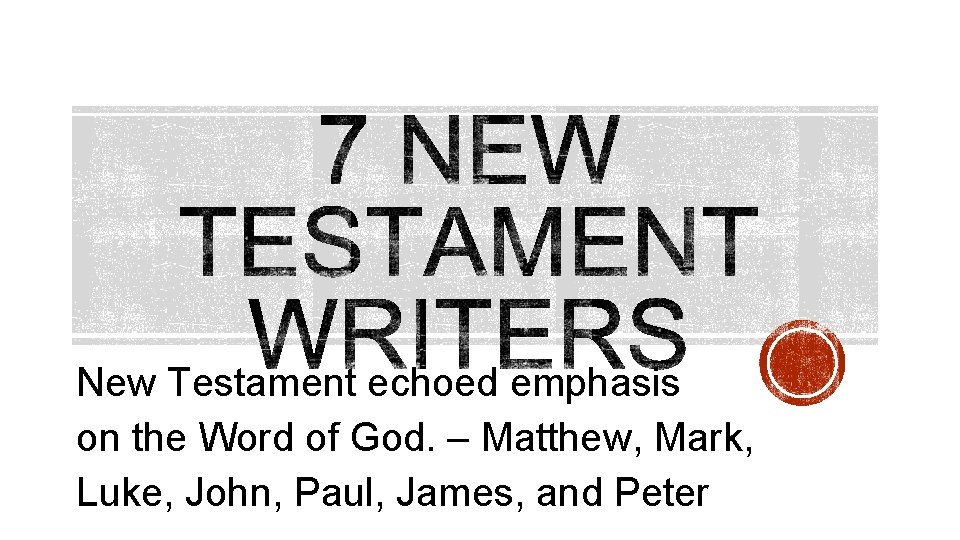 New Testament echoed emphasis on the Word of God. – Matthew, Mark, Luke, John,