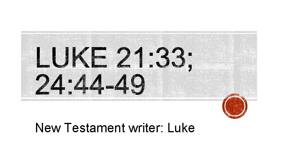 New Testament writer: Luke 