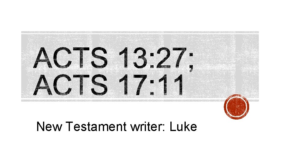 New Testament writer: Luke 