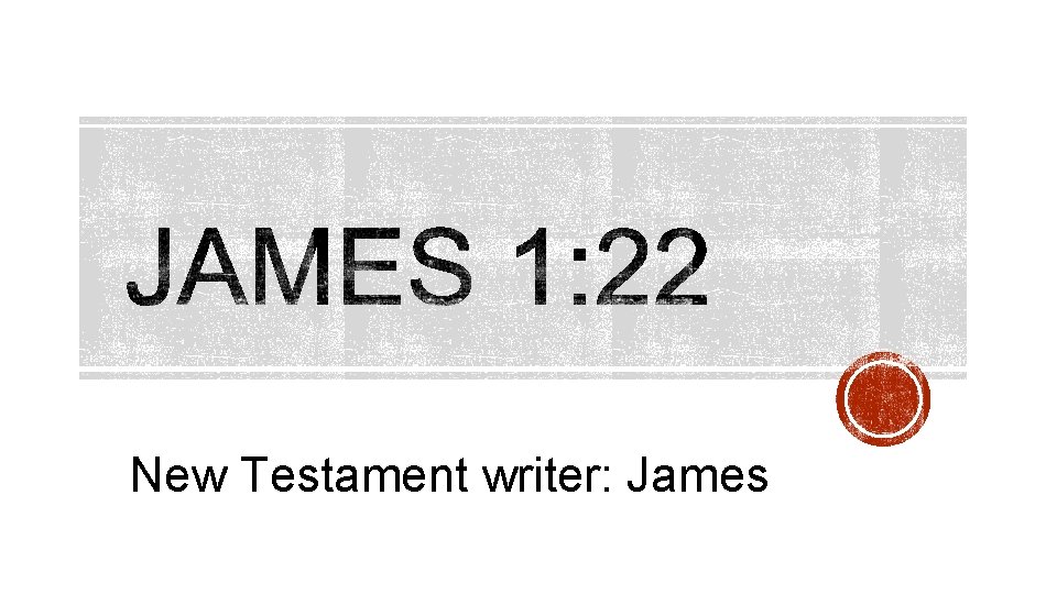 New Testament writer: James 
