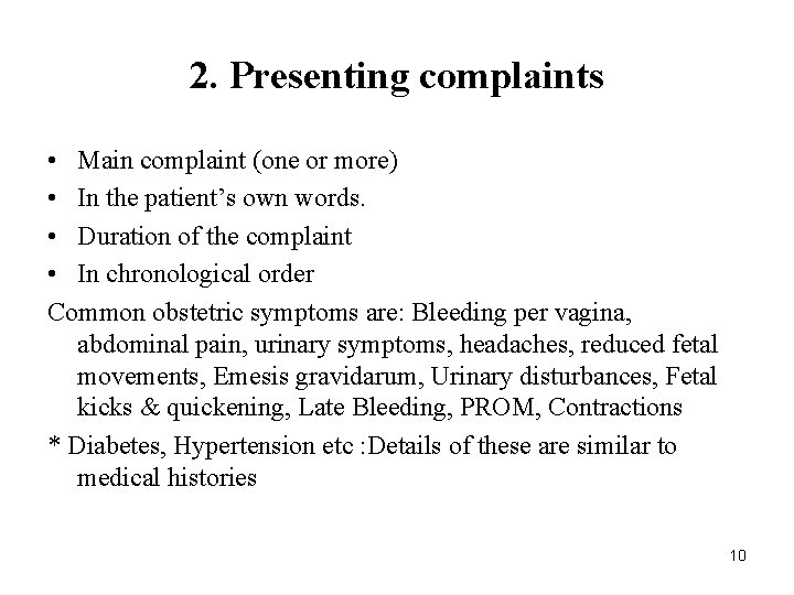 2. Presenting complaints • Main complaint (one or more) • In the patient’s own