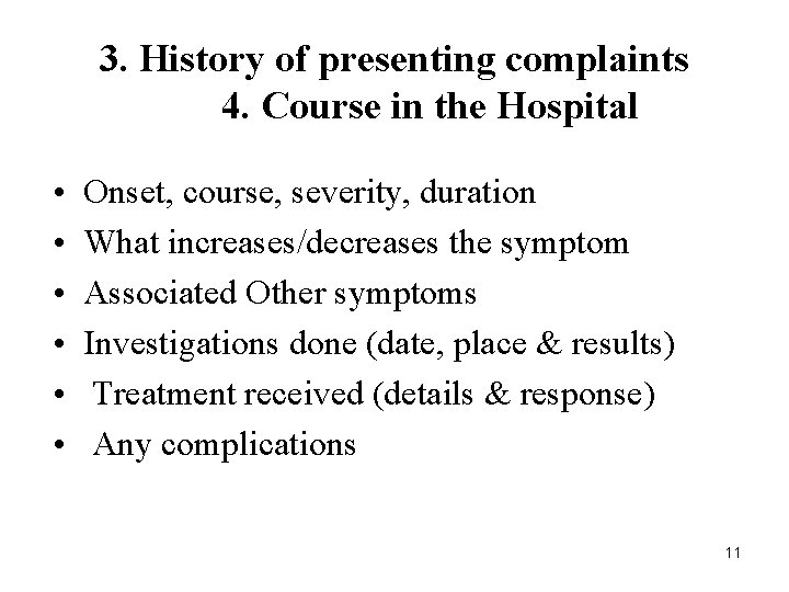 3. History of presenting complaints 4. Course in the Hospital • • • Onset,