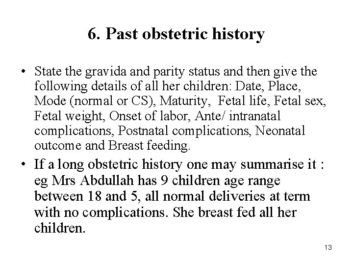 6. Past obstetric history • State the gravida and parity status and then give