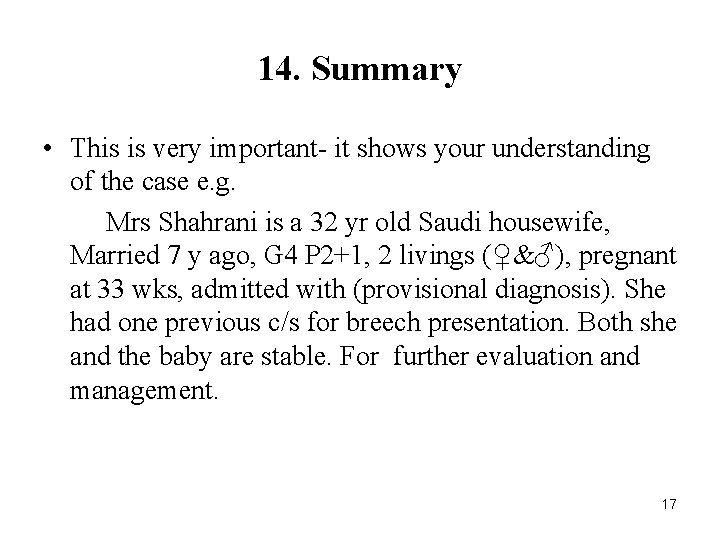 14. Summary • This is very important- it shows your understanding of the case