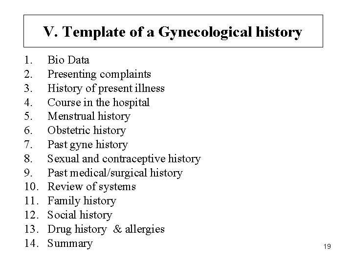 V. Template of a Gynecological history 1. 2. 3. 4. 5. 6. 7. 8.