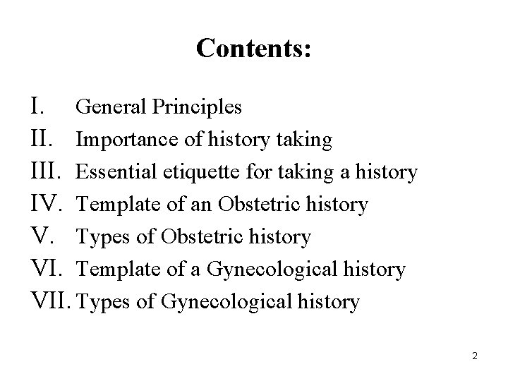 Contents: I. General Principles II. Importance of history taking III. Essential etiquette for taking