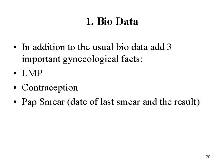1. Bio Data • In addition to the usual bio data add 3 important